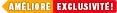 Am&eacute;lior&eacute;, exclusivit&eacute;